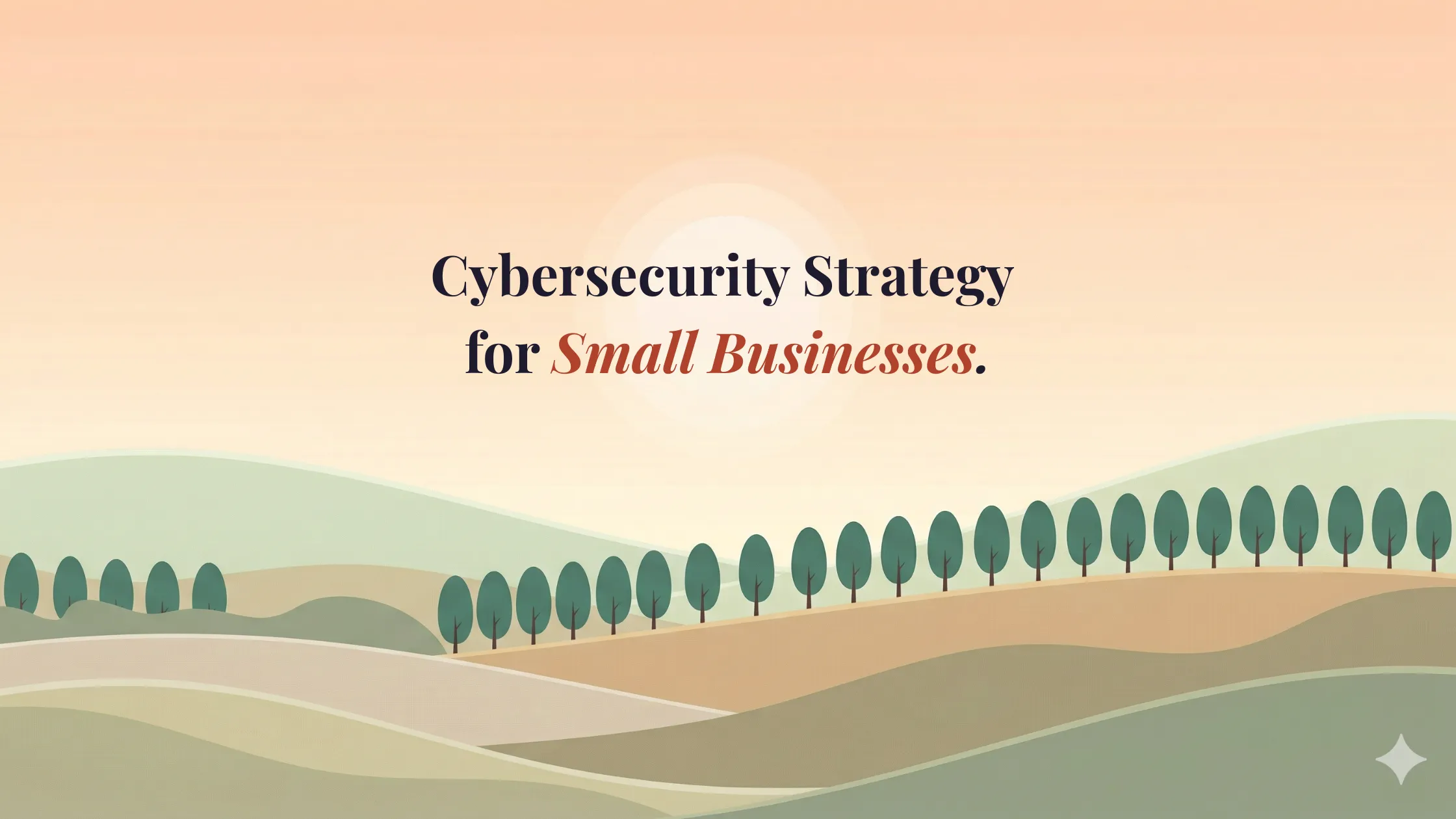 Cybersecurity Strategy for Small Businesses